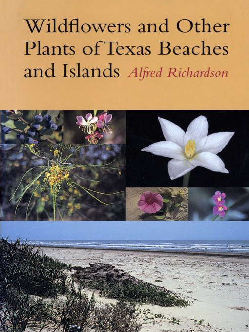 Title details for Wildflowers and Other Plants of Texas Beaches and Islands by Alfred Richardson - Available